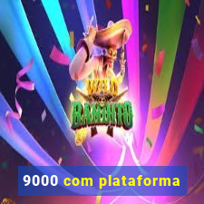 9000 com plataforma